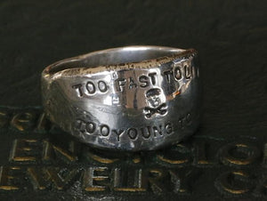 TOO FAST TO LIVE TOO YOUNG TO DIE RING